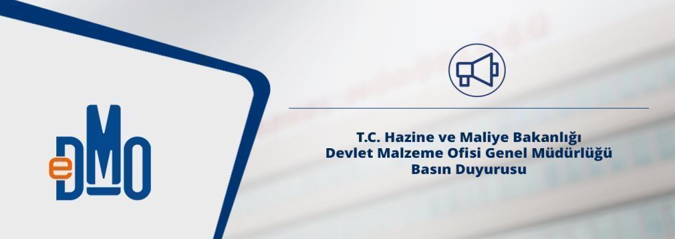 T.C. Hazine ve Maliye Bakanlığı  Devlet Malzeme Ofisi Genel Müdürlüğü  Basın Duyurusu 